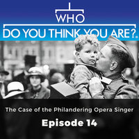 The Case of the Philandering Opera Singer: Who Do You Think You Are?, Episode 14 - Anna-Maria Barry