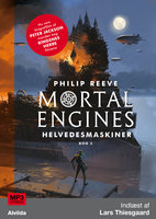 Mortal Engines 3: Helvedesmaskiner - Philip Reeve