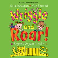 Wriggle and Roar! - Julia Donaldson