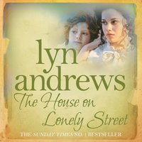 The House on Lonely Street: A completely gripping saga of friendship, tragedy and escape - Lyn Andrews