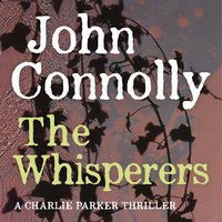 The Whisperers: A Charlie Parker Thriller: 9 - John Connolly