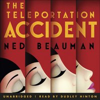 The Teleportation Accident - Ned Beauman
