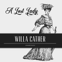 A Lost Lady: American Classic - Willa Cather
