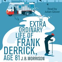 The Extra Ordinary Life of Frank Derrick, Age 81 - J.B. Morrison