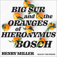 Big Sur and the Oranges of Hieronymus Bosch - Henry Miller