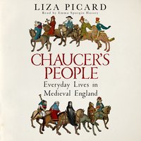 Chaucer's People: Everyday Lives in Medieval England - Liza Picard
