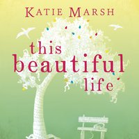 This Beautiful Life - Katie Marsh