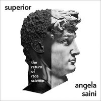 Superior: The Return of Race Science - Angela Saini