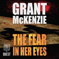 The Fear in Her Eyes: Ian Quinn Book 1 - Grant McKenzie
