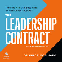 The Leadership Contract: The Fine Print to Becoming an Accountable Leader: The Fine Print to Becoming an Accountable Leader, Third Edition - Vince Molinaro