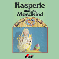 Kasperle, Kasperle und das Mondkind - Heide Hagen, Andreas Rothe