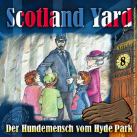 Scotland Yard - Folge 8: Der Hundemensch vom Hyde Park - Wolfgang Pauls