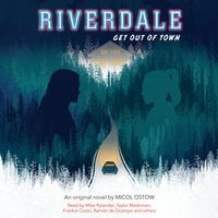 Riverdale: Get Out of Town - Micol Ostow