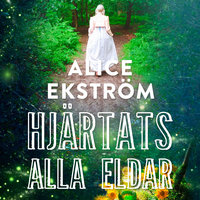 Hjärtats alla eldar - Alice Ekström