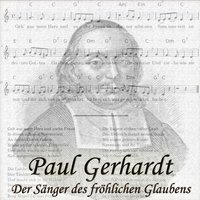 Paul Gerhardt: Der Sänger des fröhlichen Glaubens - Johannes Lehmann