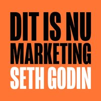 Dit is nu marketing: Bereik echte verbinding en betekenis - Seth Godin