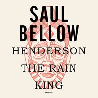 Henderson the Rain King - Saul Bellow