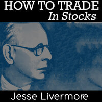 How to Trade in Stocks - Jesse Livermore