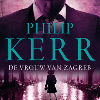 De vrouw in Zagreb - Philip Kerr
