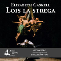 Lois la strega - Elizabeth Gaskell