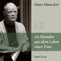 24 Stunden aus dem Leben einer Frau: Dieter Mann liest - Stefan Zweig