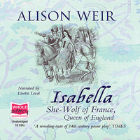 Isabella: She-Wolf of France - Alison Weir