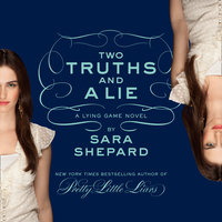 Two Truths and a Lie: A Lying Game Novel - Sara Shepard