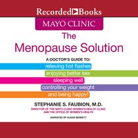 The Mayo Clinic Menopause Solution: A Doctor's Guide To Relieving Hot Flashes, Enjoying Better Sex, etc. - Stephanie S. Faubion