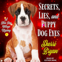 Secrets, Lies, and Puppy Dog Eyes: A Bliss Bay Cozy Mystery - Sherri Bryan