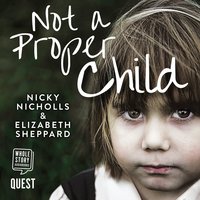 Not a Proper Child - Nicky Nicholls, Elizabeth Sheppard