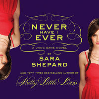 Never Have I Ever: A Lying Game Novel - Sara Shepard