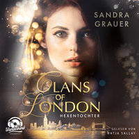 Clans of London - Band 1: Hexentochter - Sandra Grauer