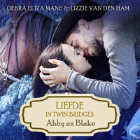 Abby en Blake: Deel 1 van Liefde in Twin Bridges - Debra Eliza Mane, Lizzie van den Ham