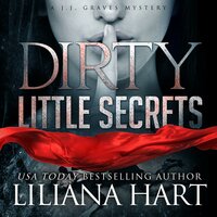 Dirty Little Secrets: A J.J. Graves Mystery - Liliana Hart
