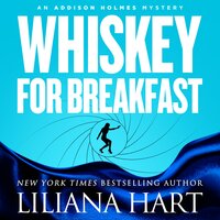 Whiskey for Breakfast: An Addison Holmes Mystery - Liliana Hart