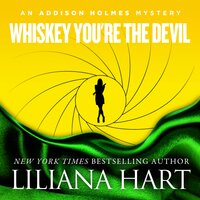 Whiskey, You're the Devil: An Addison Holmes Mystery - Liliana Hart