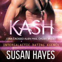 Kash: Star-Crossed Alien Mail Order Brides (Intergalactic Dating Agency) - Susan Hayes