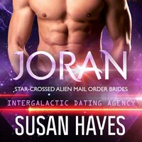 Joran: Star-Crossed Alien Mail Order Brides (Intergalactic Dating Agency) - Susan Hayes