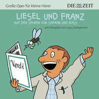 Liesel und Franz - Große Oper für kleine Hörer - Die ZEIT-Edition - Luca Zamperoni