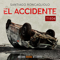 El accidente T01E04 - Santiago Roncagliolo