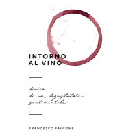 Intorno al vino - Francesco Falcone