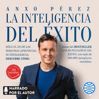 La inteligencia del éxito: Sólo el 2% de las personas aprovecha su inteligencia. Descubre cómo. - Anxo Pérez Rodríguez