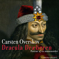 Dracula dræberen - Portræt af en massemorder - Carsten Overskov