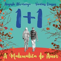 1 + 1 - A Matemática do Amor - Vinícius Grossos, Augusto Alvarenga