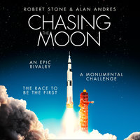 Chasing the Moon: How America Beat Russia in the Space Race - Alan Andres, Robert Stone