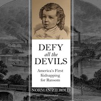 Defy All the Devils: America’s First Kidnapping for Ransom - Norman Zierold