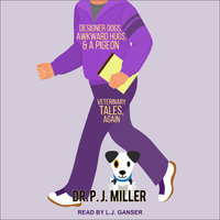 Designer Dogs, Awkward Hugs, and a Pigeon: Veterinary Tales, Again - Dr. PJ Miller