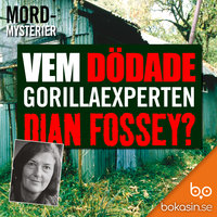 Vem dödade gorillaexperten Dian Fossey? - Bokasin