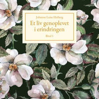 Et liv genoplevet i erindringen, Bind 1 - Johanne Luise Heiberg