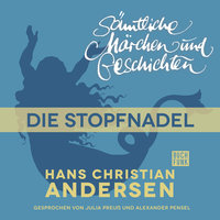 H.C. Andersen - Sämtliche Märchen und Geschichten: Die Stopfnadel - Hans Christian Andersen